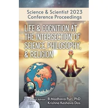 Life & Cognition at the Intersection of Science, Philosophy, & Religion: Science & Scientist 2023 Conference Proceedings