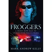 Froggers: A Front Row Seat for Undercover Police Work