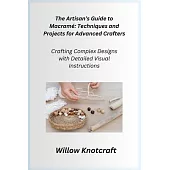 The Artisan’s Guide to Macramé: Crafting Complex Designs with Detailed Visual Instructions