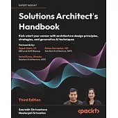 Solutions Architect’s Handbook - Third Edition: Kick-start your career with architecture design principles, strategies, and generative AI techniques