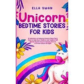 Unicorn Bedtime Stories for Kids: A Collection of Relaxing Unicorn Sleep Fairy Tales to Help Your Children and Toddlers: Fall Asleep! Sweet Unicorn Fa
