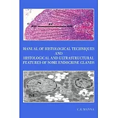 Manual of Histological Techniques and Histological and Ultrastructural Features of Some Endocrine Glands