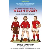 An Illustrated History of Welsh Rugby: Fun, Facts and Stories from 140 Years of International Rugby