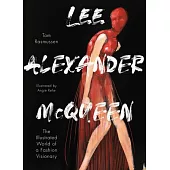 Lee Alexander McQueen: The Illustrated World of a Fashion Visionary