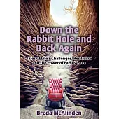 Down the Rabbit Hole and Back Again: Tales of Life’s Challenges, Resilience and the Power of Family Love