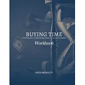 Buying Time: Your Guide to Building Wealth & Fulfillment: Your Guide