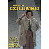 Unshot Columbo: Cracking the Cases That Never Got Filmed