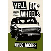 Hell on Wheels: Tour Stories: Remembered, Remixed, Remastered