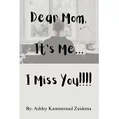 Dear Mom, it’s Me.... I miss you!!