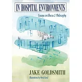 In Hospital Environments: Essays on Illness and Philosophy