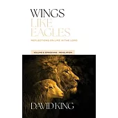 Wings Like Eagles: Reflections on Life in the Lord Volume 6: Ephesians-Revelation