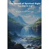 The Sound of Spiritual Sight: Then Sings My Soul
