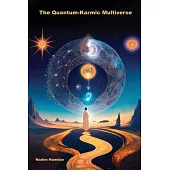 The Quantum-Karmic Multiverse: Navigating Our Personal Destiny in the Multiverse