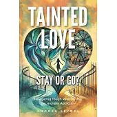 Tainted Love: Stay or Go? Navigating Tough Relationship Decisions in Addiction