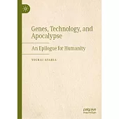 Genes, Technology, and Apocalypse: An Epilogue for Humanity