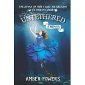 Untethered: The Story of How I Lost My Religion to Find My Voice