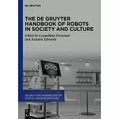 The de Gruyter Handbook of Robots in Society and Culture