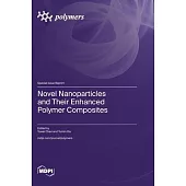 Novel Nanoparticles and Their Enhanced Polymer Composites