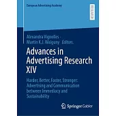 Advances in Advertising Research XIV: Harder, Better, Faster, Stronger: Advertising and Communication Between Immediacy and Sustainability