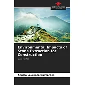 Environmental Impacts of Stone Extraction for Construction