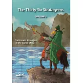 The Thirty-Six Stratagems: Tactics and Strategies in the Game of Go