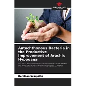 Autochthonous Bacteria in the Productive Improvement of Arachis Hypogaea