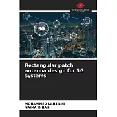 Rectangular patch antenna design for 5G systems