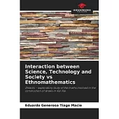 Interaction between Science, Technology and Society vs Ethnomathematics