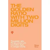 The Golden Ratio with two million digits: The Golden Ratio, Phi, (φ), printed with two million digits, in a single volume