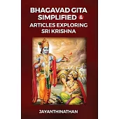 Bhagavad Gita Simplified & Articles Exploring Sri Krishna