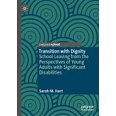 Transition with Dignity: School Leaving from the Perspectives of Young Adults with Significant Disabilities