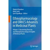 Ethnopharmacology and Omics Advances in Medicinal Plants: Volume 1: Uncovering Diversity and Ethnopharmacological Insights of Medicinal Plants