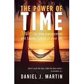 The power of time: 7 rules for time management and taking control of your life