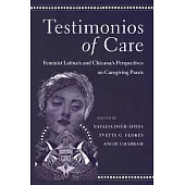 Testimonios of Care: Feminist Latina/X and Chicana/X Perspectives on Caregiving PRAXIS