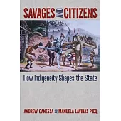 Savages and Citizens: How Indigeneity Shapes the State