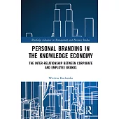 Personal Branding in the Knowledge Economy: The Inter-Relationship Between Corporate and Employee Brands