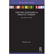 Torture Survivors in Analytic Therapy: Jung, Politics, Culture