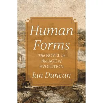 Human Forms: The Novel in the Age of Evolution
