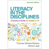 Literacy in the Disciplines: A Teacher’s Guide for Grades 5-12