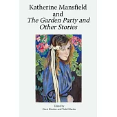 Katherine Mansfield and the Garden Party and Other Stories