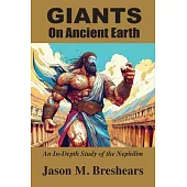 Giants on Ancient Earth: An In-Depth Study of the Nephilim
