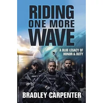 Riding One More Wave: A Blue Legacy of Honor and Duty