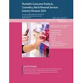 Plunkett’s Consumer Products, Cosmetics, Hair & Personal Services Industry Almanac 2024: Consumer Products, Cosmetics, Hair & Personal Services Indust