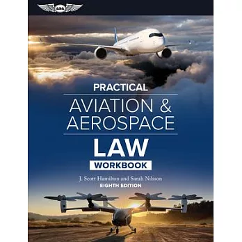 Practical Aviation & Aerospace Law Workbook: Eighth Edition