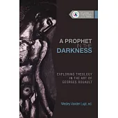 A Prophet in the Darkness: Exploring Theology in the Art of Georges Rouault
