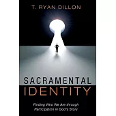 Sacramental Identity: Finding Who We Are Through Participation in God’s Story