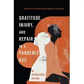 Gratitude, Injury, and Repair in a Pandemic Age: An Interreligious Dialogue