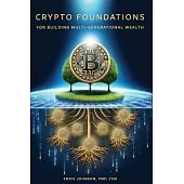 Crypto Foundations: for Building Mult-Generational Wealth