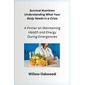 Survival Nutrition: A Primer on Maintaining Health and Energy During Emergencies