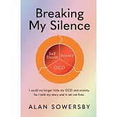 Breaking My Silence: I could no longer hide my OCD and anxiety. So I told my story and it set me free.